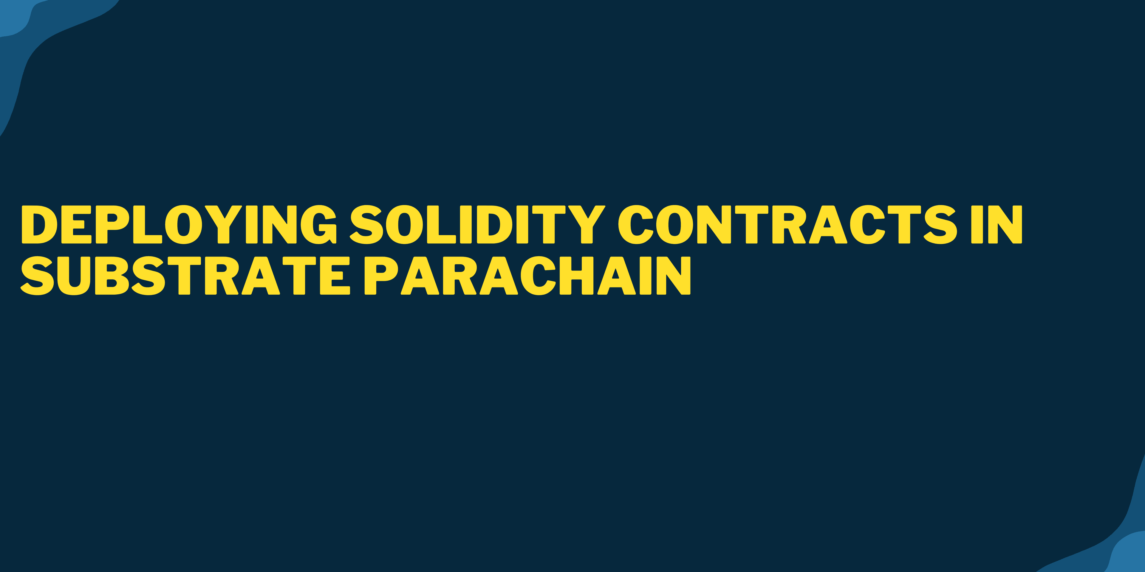Deploying solidity contract in substrate parachain using Hyperledger Solang