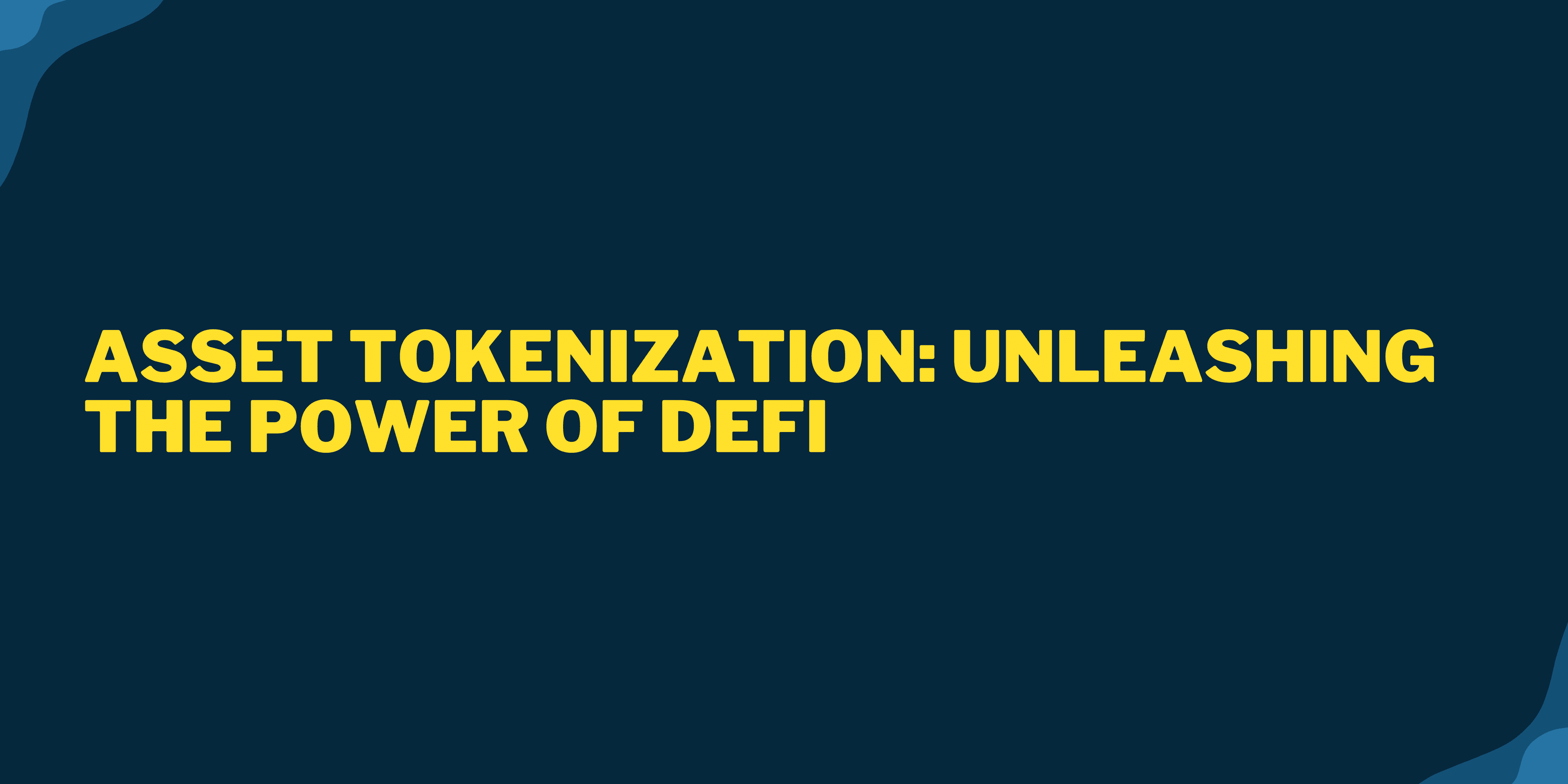 Asset Tokenization: Unleashing the Power of DeFi