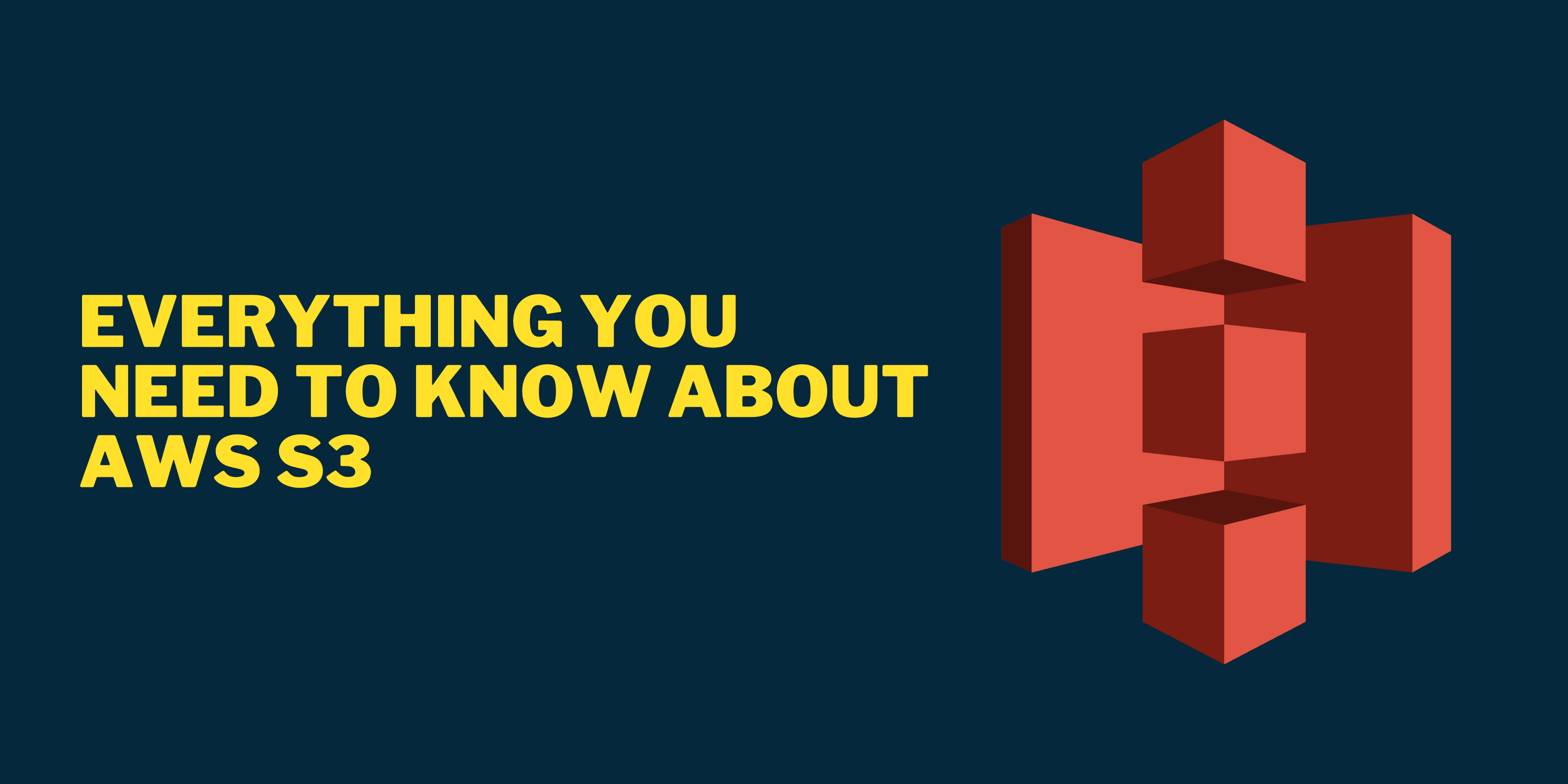 Everything you need to know about S3