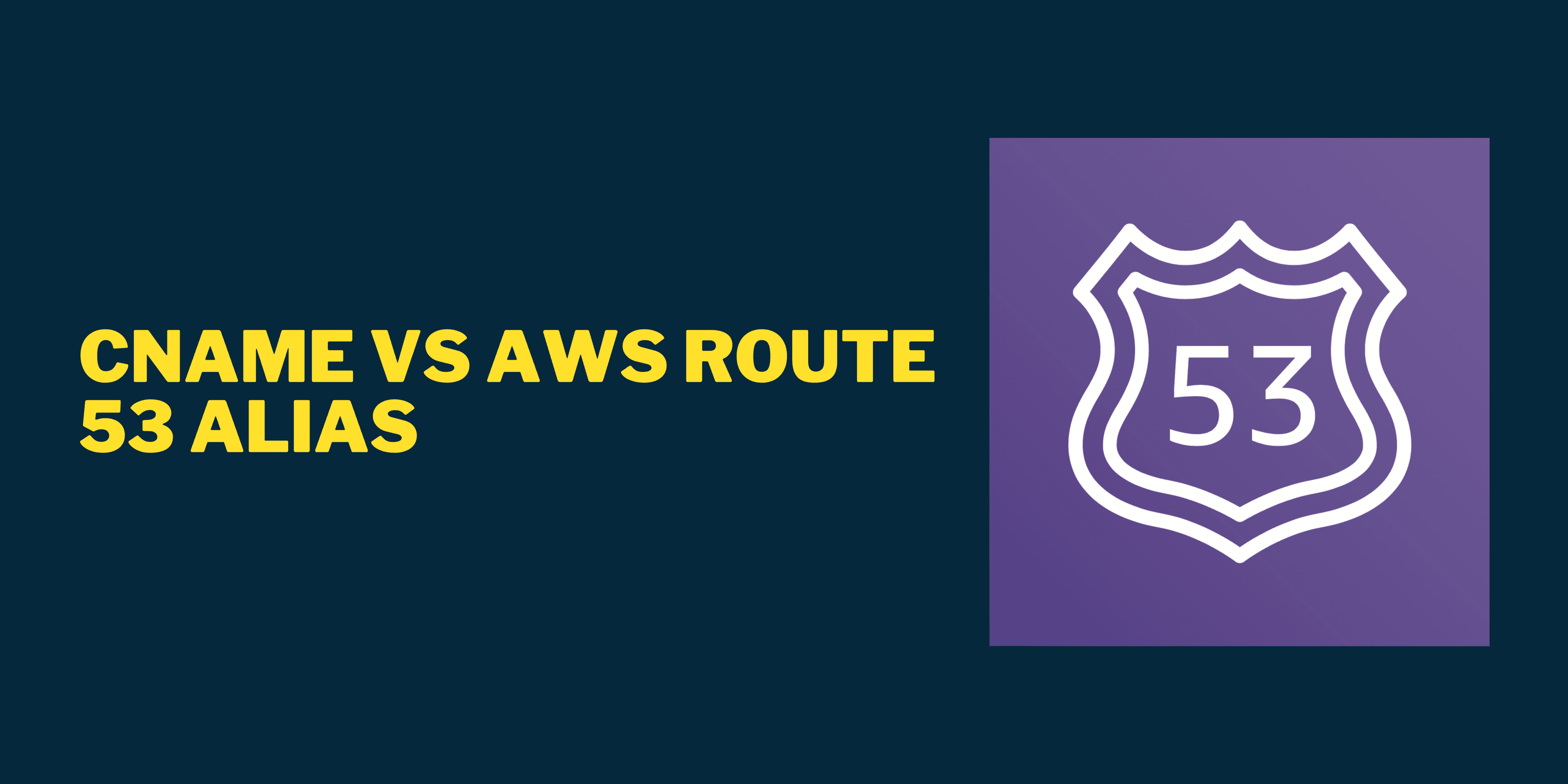 CNAME vs AWS Route 53 Alias